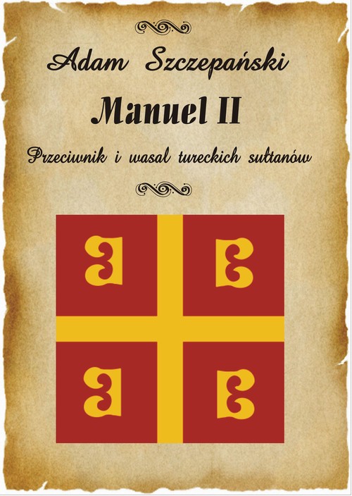 Tytuł: Manuel II
Autor: Adam Szczepański
Wydawnictwo: Wydawnictwo e-bookowo
Formaty: PDF