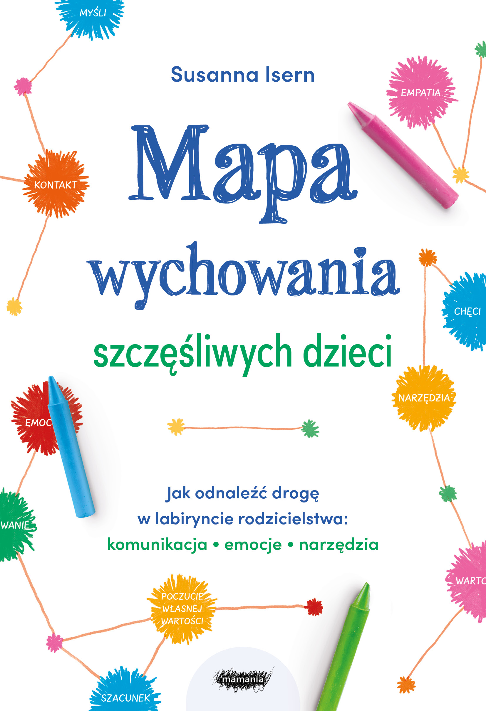 Tytuł: Mapa wychowania szczęśliwych dzieci. Jak odnaleźć drogę w labiryncie rodzicielstwa: komunikacja, emocje, narzędzia
Autor: Susanna Isern
Wydawnictwo: Mamania
Formaty: EPUB, MOBI