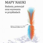 Tytuł: Mapy nauki. Badania, potencjał oraz wyzwania w przykładach
Autor: Veslava Osińska
Wydawnictwo: Wydawnictwo Naukowe UMK
Formaty: PDF