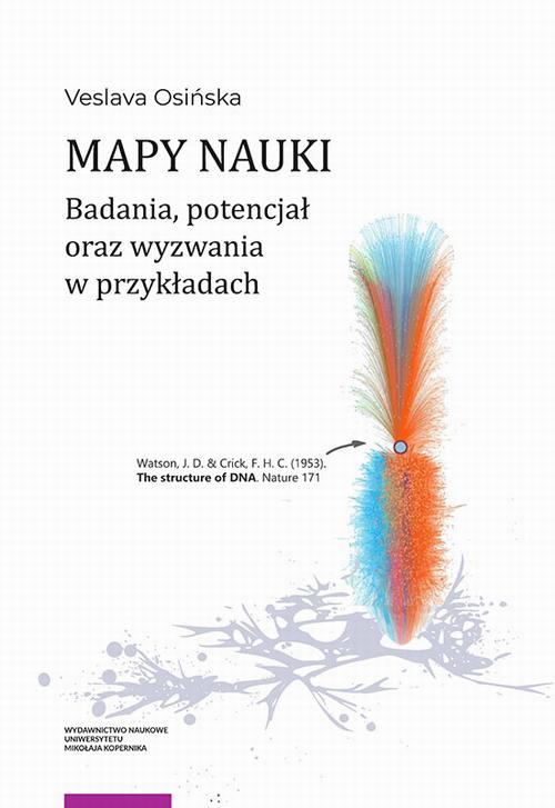 Tytuł: Mapy nauki. Badania, potencjał oraz wyzwania w przykładach
Autor: Veslava Osińska
Wydawnictwo: Wydawnictwo Naukowe UMK
Formaty: PDF