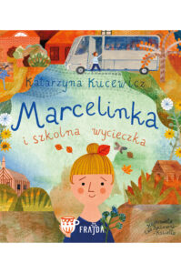 Tytuł: Marcelinka i wycieczka szkolna
Autor: Katarzyna Kucewicz
Wydawnictwo: Wydawnictwo FRAJDA
Formaty: EPUB, MOBI