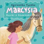 Tytuł: Marcysia. Koniki z Szumińskich Łąk
Autor: Agnieszka Tyszka
Wydawnictwo: Estymator
Formaty: MP3