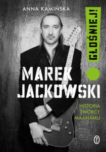 Tytuł: Marek Jackowski. Głośniej!. Historia twórcy Maanamu
Autor: Anna Kamińska
Wydawnictwo: Wydawnictwo Literackie
Formaty: EPUB, MOBI