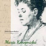 Tytuł: Maria Konopnicka. Opowieść o niezwykłej kobiecie
Autor: Zofia Chyra-Rolicz
Wydawnictwo: Uniwersytet w Siedlcach
Formaty: PDF