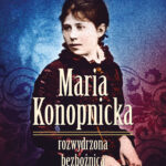 Maria Konopnicka. Rozwydrzona bezbożnica — okładka e-booka