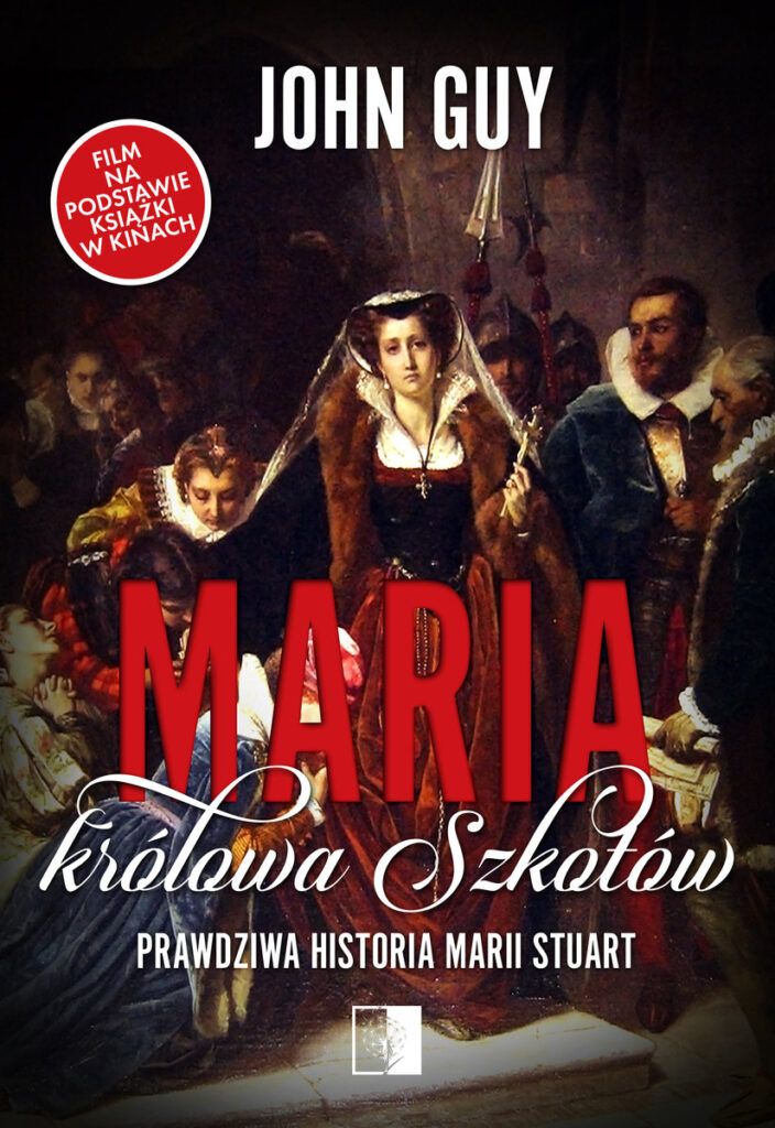 Maria królowa Szkotów. Prawdziwa historia Marii Stuart — okładka