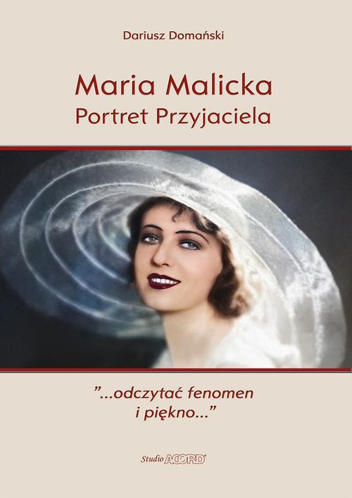 Tytuł: Maria Malicka. Portret Przyjaciela
Autor: Dariusz Domański
Wydawnictwo: Studio Acord
Formaty: PDF, MOBI, EPUB