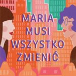 Tytuł: Maria musi wszystko zmienić
Autor: Danuta Awolusi
Wydawnictwo: Czwarta Strona
Formaty: EPUB, MOBI