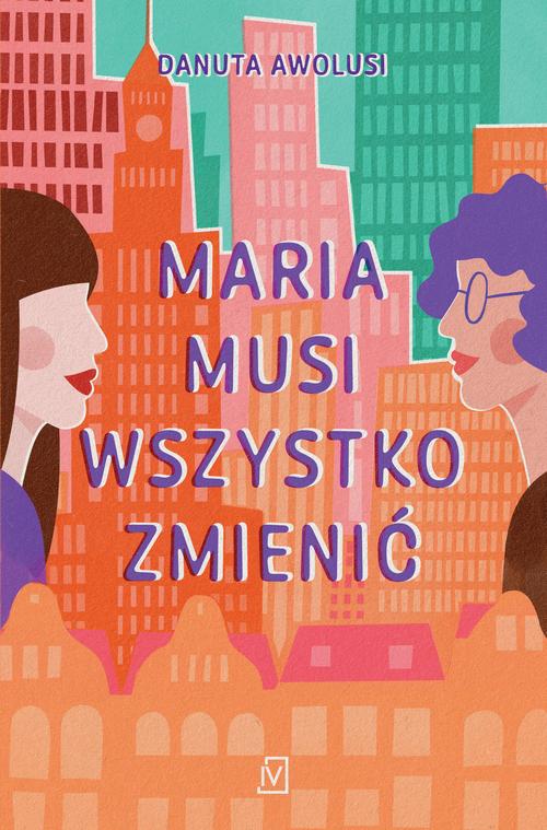 Tytuł: Maria musi wszystko zmienić
Autor: Danuta Awolusi
Wydawnictwo: Czwarta Strona
Formaty: EPUB, MOBI
