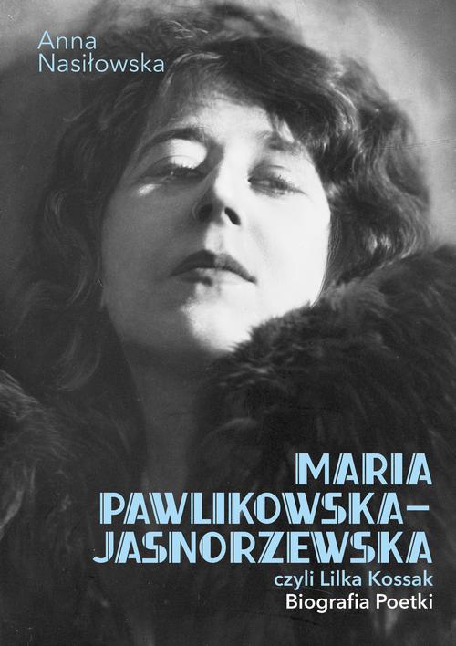 Maria Pawlikowska-Jasnorzewska, czyli Lilka Kossak. Biografia poetki — okładka