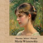 Tytuł: Maria Wisnowska. W więzach tragicznej miłości
Autor: Stanisław Antoni Wotowski
Wydawnictwo: Armoryka
Formaty: EPUB, MOBI