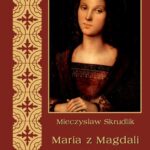 Tytuł: Maria z Magdali w Ewangelii, legendzie i sztuce
Autor: Mieczysław Skrudlik
Wydawnictwo: Armoryka
Formaty: PDF