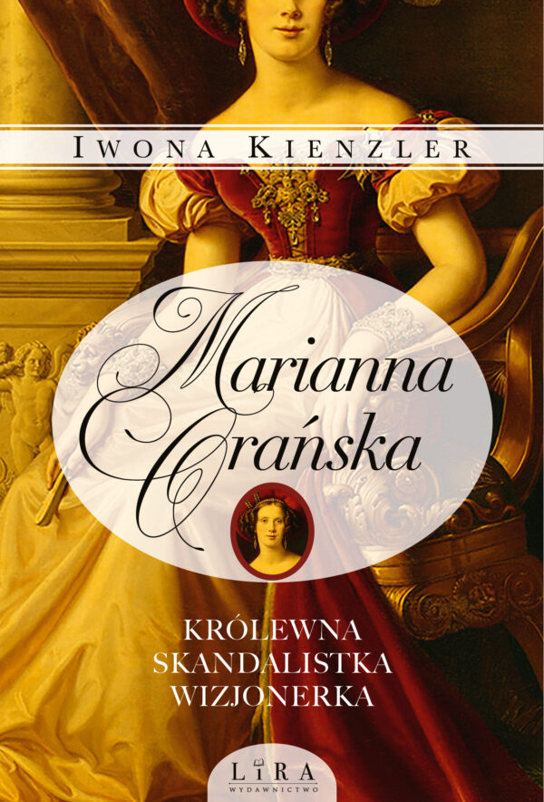 Tytuł: Marianna Orańska. Królewna, skandalistka, wizjonerka
Autor: Iwona Kiezler
Wydawnictwo: Wydawnictwo Lira
Formaty: EPUB, PDF