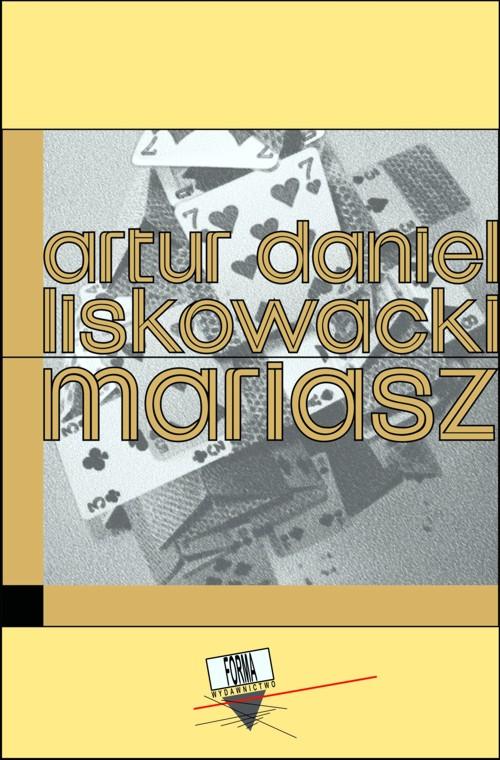 Tytuł: Mariasz
Autor: Artur Daniel Liskowacki
Wydawnictwo: Forma
Formaty: MOBI, EPUB
