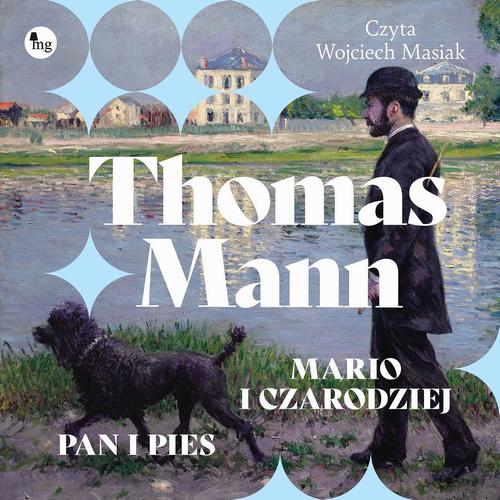 Tytuł: Mario i czarodziej / Pan i pies
Autor: Thomas Mann
Wydawnictwo: MG
Formaty: MP3