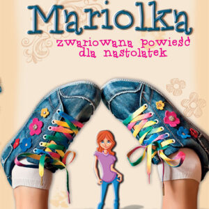 Tytuł: Mariolka. Mariolka. Zwariowana powieść dla nastolatek
Autor: Katarzyna Dembska
Wydawnictwo: Skrzat
Formaty: EPUB, MOBI