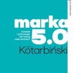 Tytuł: MARKA 5.0
Autor: Jacek Kotarbiński
Wydawnictwo: Wydawnictwo Naukowe PWN
Formaty: EPUB, MOBI