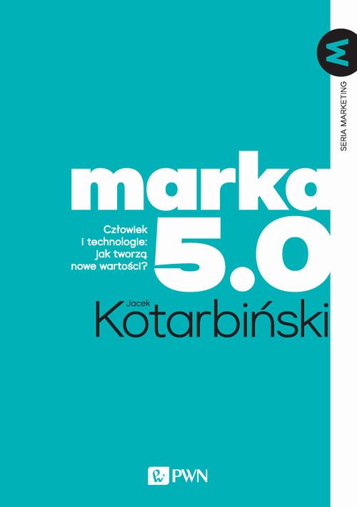 Tytuł: MARKA 5.0
Autor: Jacek Kotarbiński
Wydawnictwo: Wydawnictwo Naukowe PWN
Formaty: EPUB, MOBI