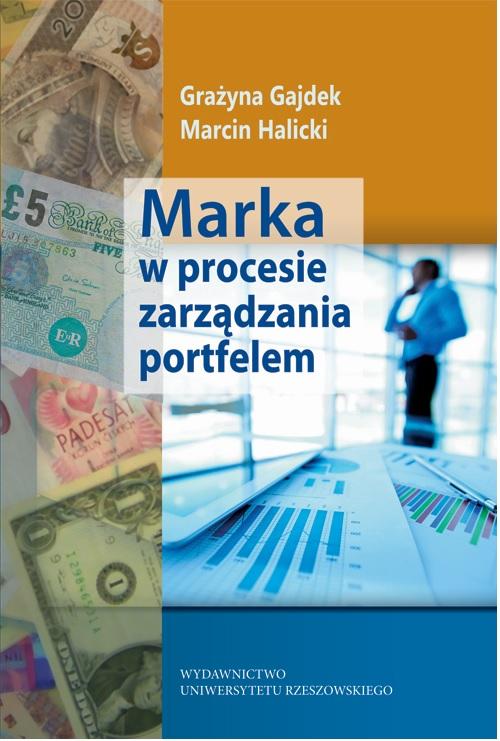 Tytuł: Marka w procesie zarządzania portfelem
Autor: Grażyna Gajdek, Marcin Halicki
Wydawnictwo: Wydawnictwo Uniwersytetu Rzeszowskiego
Formaty: PDF