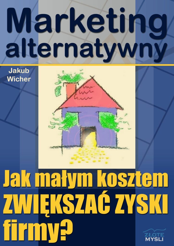 Marketing alternatywny. Jak małym kosztem ZWIĘKSZAĆ ZYSKI firmy? — okładka