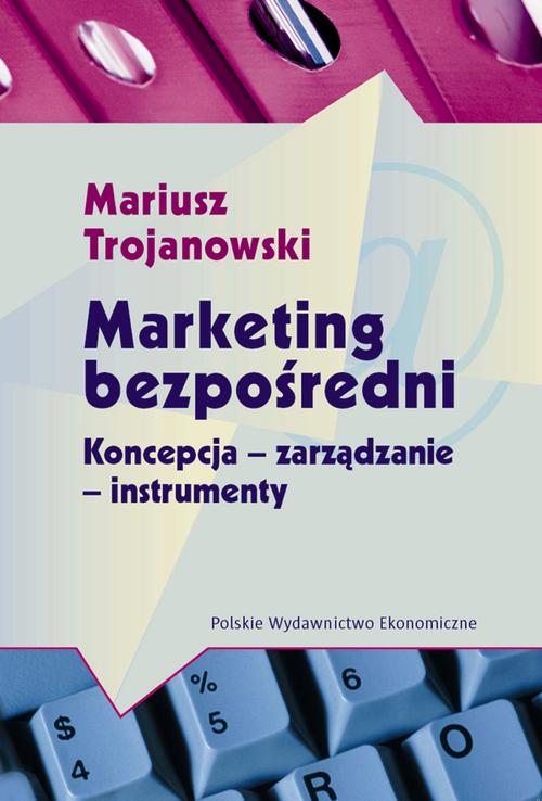 Tytuł: Marketing bezpośredni
Autor: Mariusz Trojanowski
Wydawnictwo: PWE
Formaty: PDF