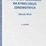 Tytuł: Marketing gabinetów lekarskich na rynku usług zdrowotnych
Autor: Henryk Mruk
Wydawnictwo: Wolters Kluwer
Formaty: PDF