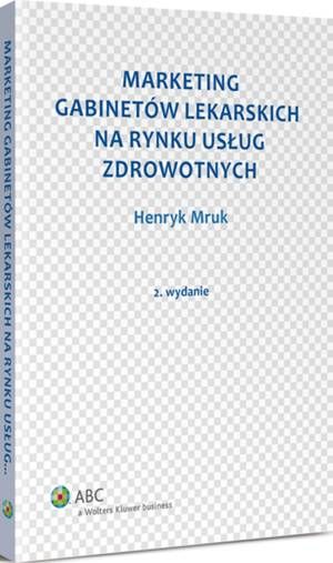 Tytuł: Marketing gabinetów lekarskich na rynku usług zdrowotnych
Autor: Henryk Mruk
Wydawnictwo: Wolters Kluwer
Formaty: PDF