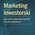 Tytuł: Marketing inwestorski jako proces zaspokajania potrzeb na rynku kapitałowym
Autor: Robert Bęben
Wydawnictwo: Difin
Formaty: EPUB, MOBI