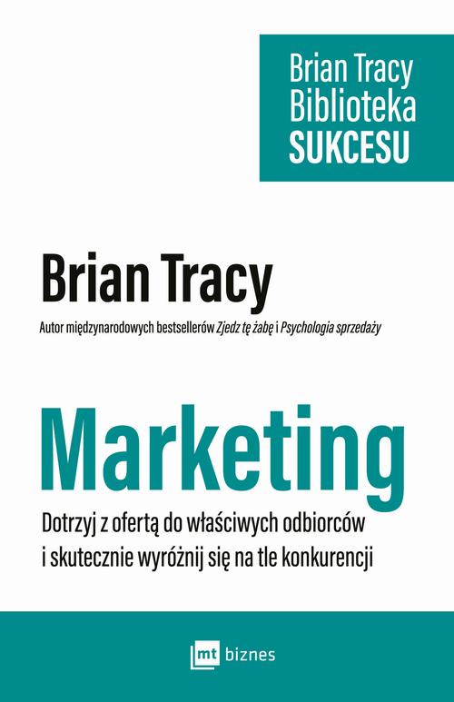 Tytuł: Marketing
Autor: Brian Tracy
Wydawnictwo: MT Biznes
Formaty: EPUB, MOBI