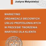 Tytuł: Marketing organizacji sieciowych usług profesjonalnych w procesie tworzenia wartości dla klienta
Autor: Justyna Matysiewicz
Wydawnictwo: Wydawnictwo Uniwersytetu Ekonomicznego w Katowicach
Formaty: PDF