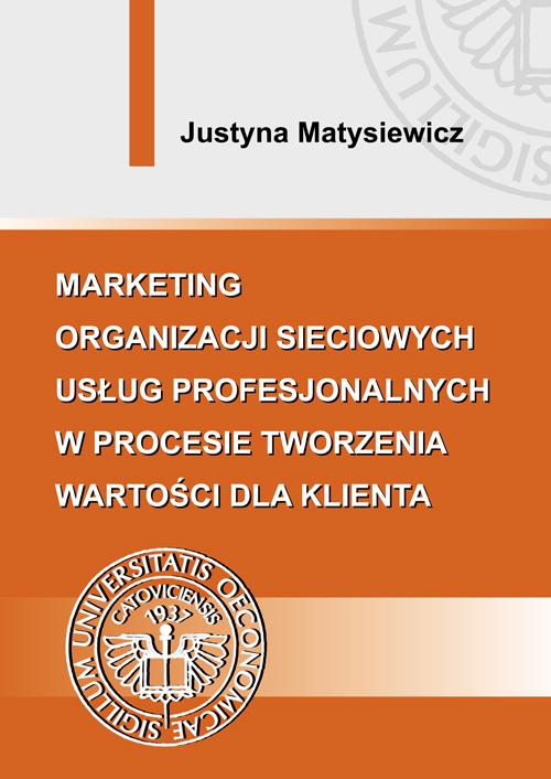 Tytuł: Marketing organizacji sieciowych usług profesjonalnych w procesie tworzenia wartości dla klienta
Autor: Justyna Matysiewicz
Wydawnictwo: Wydawnictwo Uniwersytetu Ekonomicznego w Katowicach
Formaty: PDF
