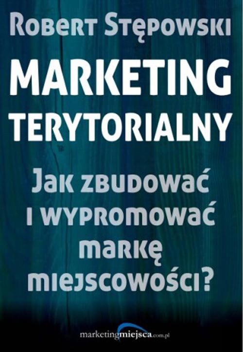Tytuł: Marketing terytorialny
Autor: Robert Stępowski
Wydawnictwo: WydawnictwoAutorskie.pl
Formaty: EPUB, MOBI, PDF
