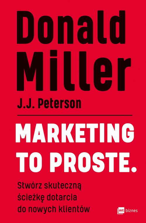 Tytuł: Marketing to proste
Autor: Donald Miller
Wydawnictwo: MT Biznes
Formaty: EPUB, MOBI