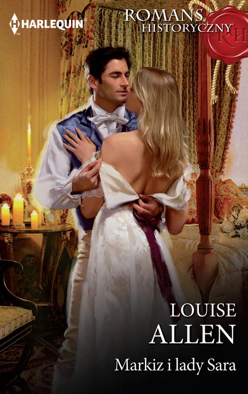 Tytuł: Markiz i lady Sara
Autor: Louise Allen
Wydawnictwo: Harlequin
Formaty: EPUB, MOBI