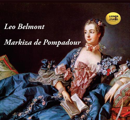 Tytuł: Markiza de Pompadour
Autor: Leo Belmont
Wydawnictwo: Lissner Studio
Formaty: MP3