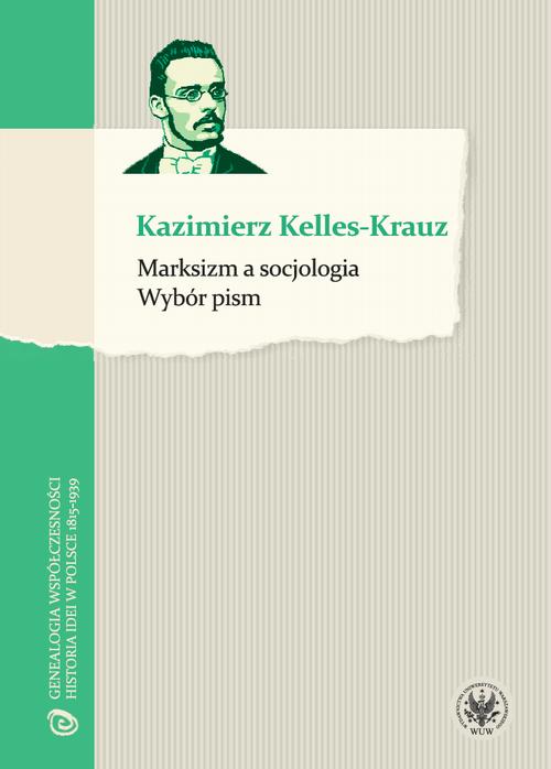 Tytuł: Marksizm a socjologia
Autor: Kazimierz Kelles-Krauz
Wydawnictwo: Wydawnictwa Uniwersytetu Warszawskiego
Formaty: MOBI, EPUB, PDF