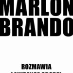 Tytuł: Marlon Brando. Rozmawia Lawrence Grobel
Autor: Lawrence Grobel
Wydawnictwo: Storybox
Formaty: PDF, MOBI, EPUB