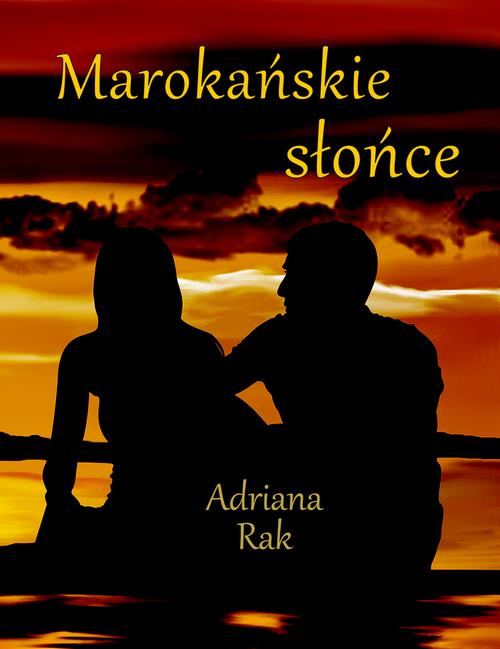 Tytuł: Marokańskie słońce
Autor: Adriana Rak
Wydawnictwo: WasPos
Formaty: EPUB, MOBI