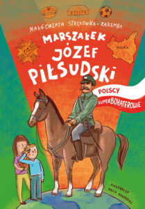 Tytuł: Marszałek Józef Piłsudski
Autor: Małgorzata Strękowska-Zaremba
Wydawnictwo: RM
Formaty: EPUB, MOBI