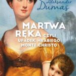 Tytuł: Martwa ręka czyli upadek Hrabiego Monte Christo
Autor: Aleksander Dumas
Wydawnictwo: MG
Formaty: EPUB, MOBI