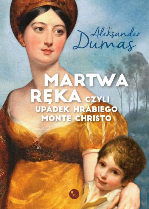 Tytuł: Martwa ręka czyli upadek Hrabiego Monte Christo
Autor: Aleksander Dumas
Wydawnictwo: MG
Formaty: EPUB, MOBI