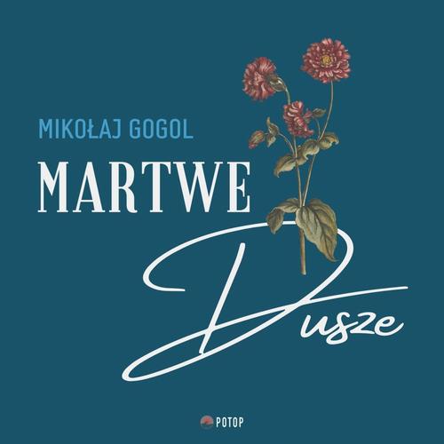 Tytuł: Martwe dusze
Autor: Mikołaj Gogol
Wydawnictwo: Potop
Formaty: MP3