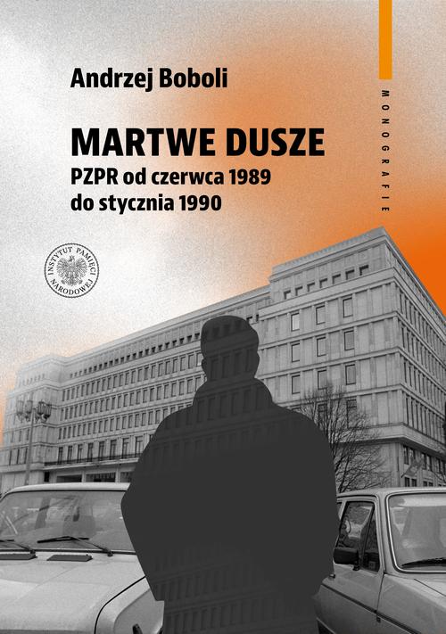 Tytuł: Martwe dusze. PZPR od czerwca 1989 do stycznia 1990
Autor: Andrzej Boboli
Wydawnictwo: Instytut Pamięci Narodowej
Formaty: EPUB, MOBI