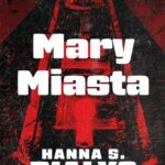 Tytuł: Mary Miasta
Autor: Hanna Szczukowska-Białys
Wydawnictwo: SQN
Formaty: EPUB, MOBI