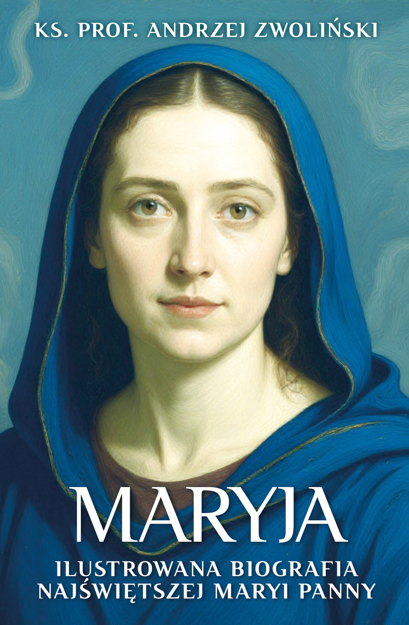 Tytuł: Maryja. Ilustrowana biografia Najświętszej Maryi Panny
Autor: ks. prof. Andrzej Zwoliński
Wydawnictwo: Fronda
Formaty: EPUB, MOBI