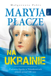 Tytuł: Maryja płacze na Ukrainie
Autor: Małgorzata Pabis
Wydawnictwo: Rafael
Formaty: EPUB, PDF, MOBI