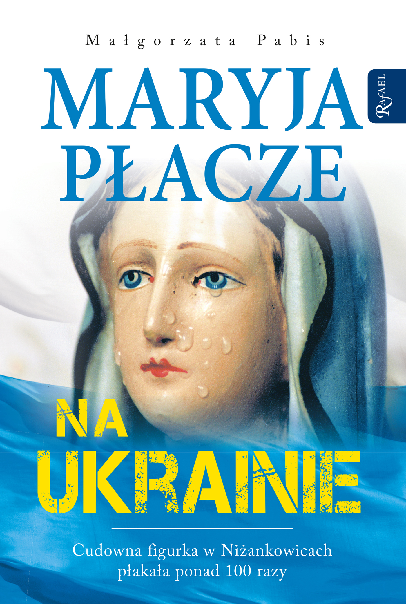 Tytuł: Maryja płacze na Ukrainie
Autor: Małgorzata Pabis
Wydawnictwo: Rafael
Formaty: EPUB, PDF, MOBI