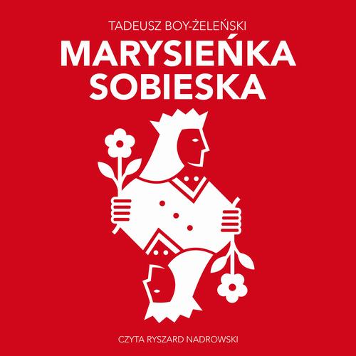 Tytuł: Marysieńka Sobieska
Autor: Tadeusz Boy-Żeleński
Wydawnictwo: MTJ
Formaty: MP3