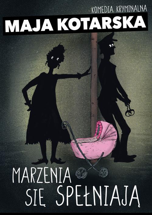 Tytuł: Marzenia się spełniają
Autor: Maja Kotarska
Wydawnictwo: Estymator
Formaty: EPUB, MOBI, PDF