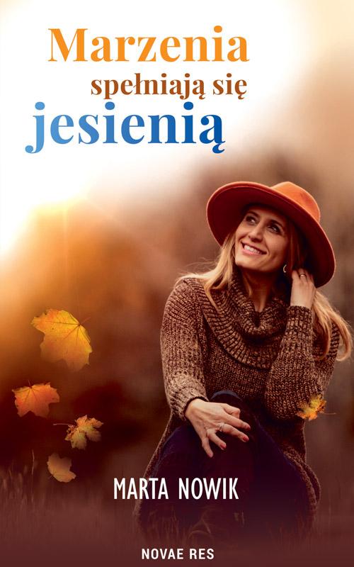 Tytuł: Marzenia spełniają się jesienią
Autor: Marta Nowik
Wydawnictwo: Novae Res
Formaty: MOBI, EPUB